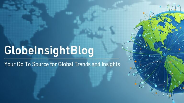 GlobeInsightBlog: Your Go To Source for Global Trends and Insights